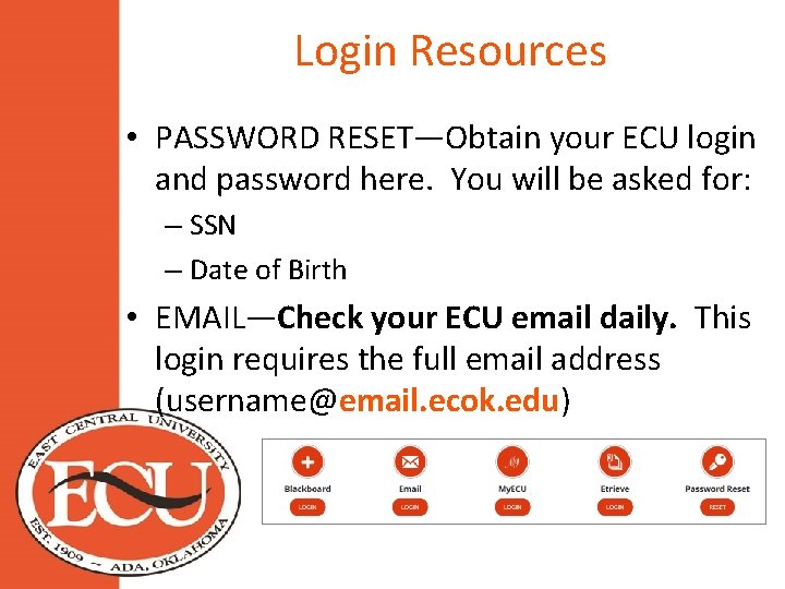 Login Resources • PASSWORD RESET—Obtain your ECU login and password here. You will be