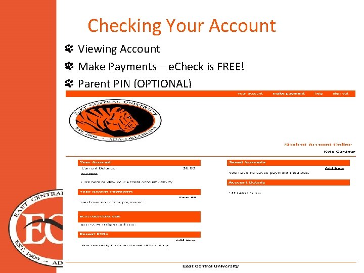 Checking Your Account Viewing Account Make Payments – e. Check is FREE! Parent PIN