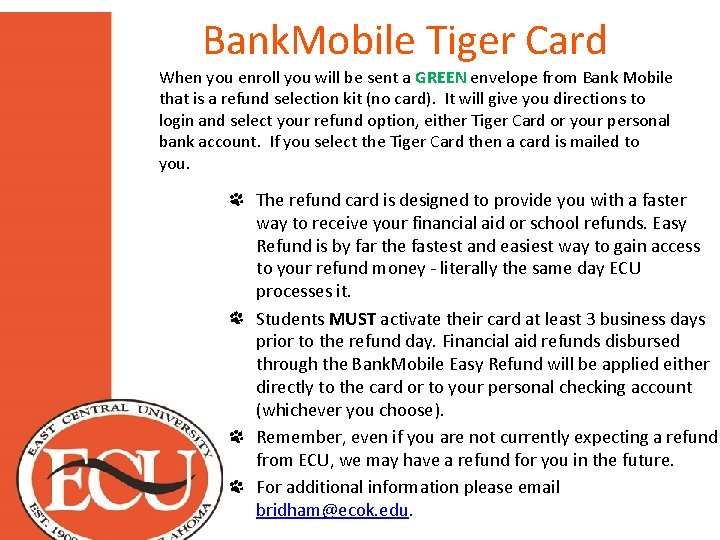 Bank. Mobile Tiger Card When you enroll you will be sent a GREEN envelope