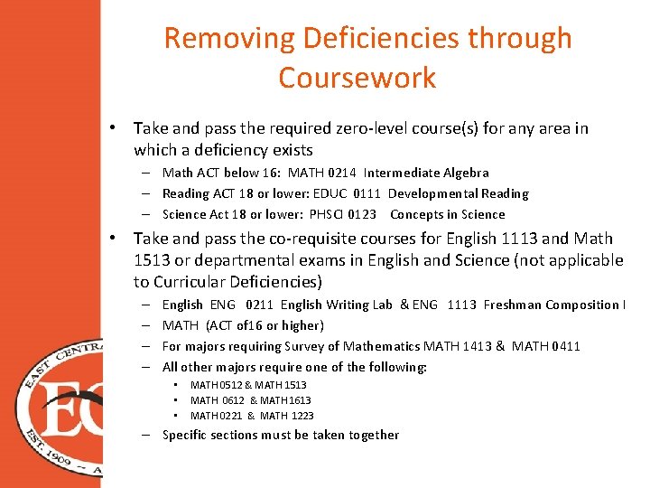  Removing Deficiencies through Coursework • Take and pass the required zero-level course(s) for
