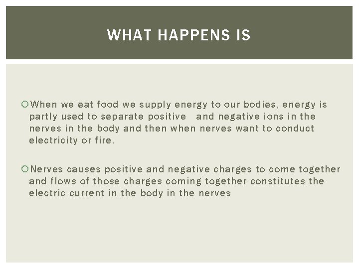 WHAT HAPPENS IS When we eat food we supply energy to our bodies, energy