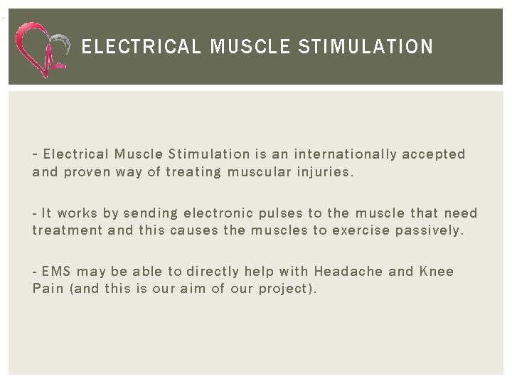 ELECTRICAL MUSCLE STIMULATION - Electrical Muscle Stimulation is an internationally accepted and proven way