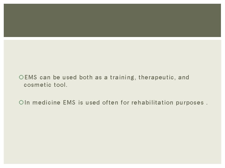  EMS can be used both as a training, therapeutic, and cosmetic tool. In