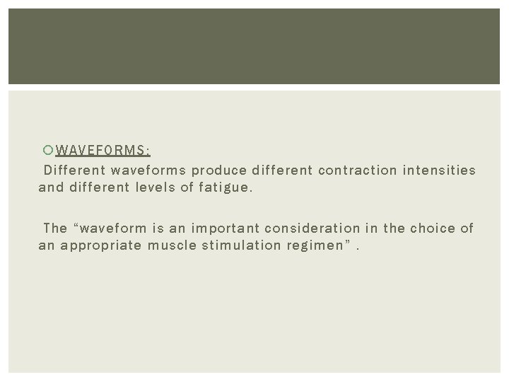  WAVEFORMS: Different waveforms produce different contraction intensities and different levels of fatigue. The