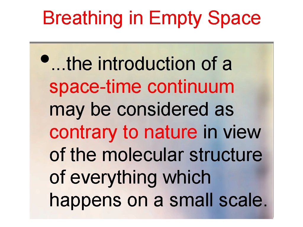 Breathing in Empty Space • . . . the introduction of a space-time continuum