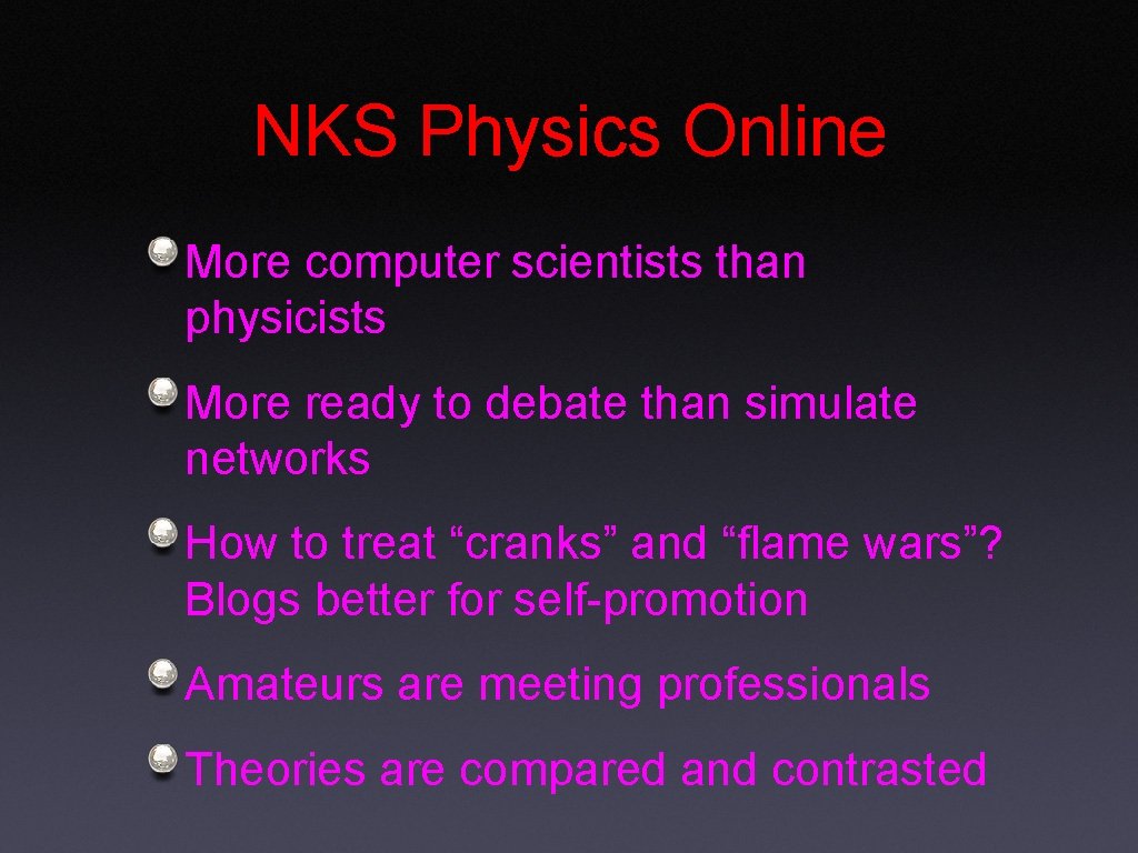 NKS Physics Online More computer scientists than physicists More ready to debate than simulate