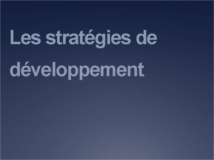 Les stratégies de développement 