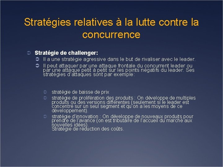 Stratégies relatives à la lutte contre la concurrence Ü Stratégie de challenger: Ü Il