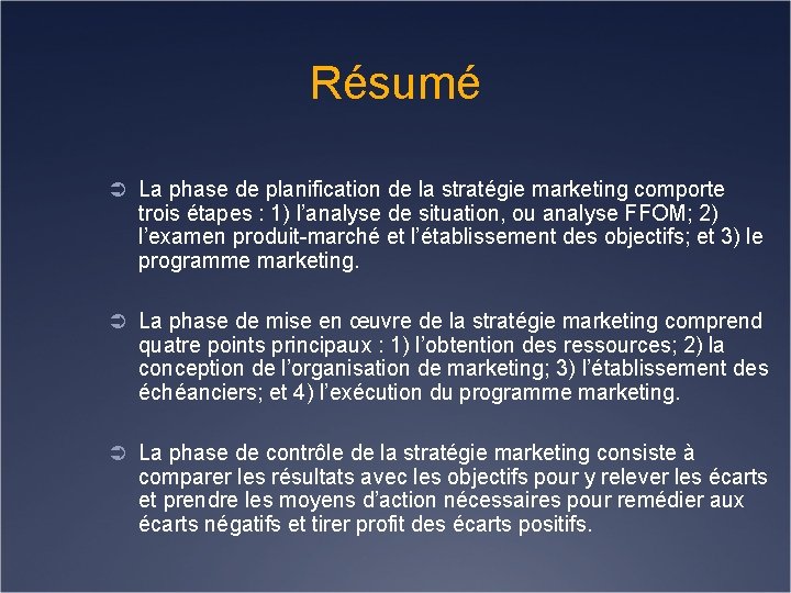 Résumé Ü La phase de planification de la stratégie marketing comporte trois étapes :