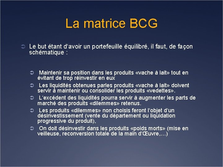 La matrice BCG Ü Le but étant d‘avoir un portefeuille équilibré, il faut, de