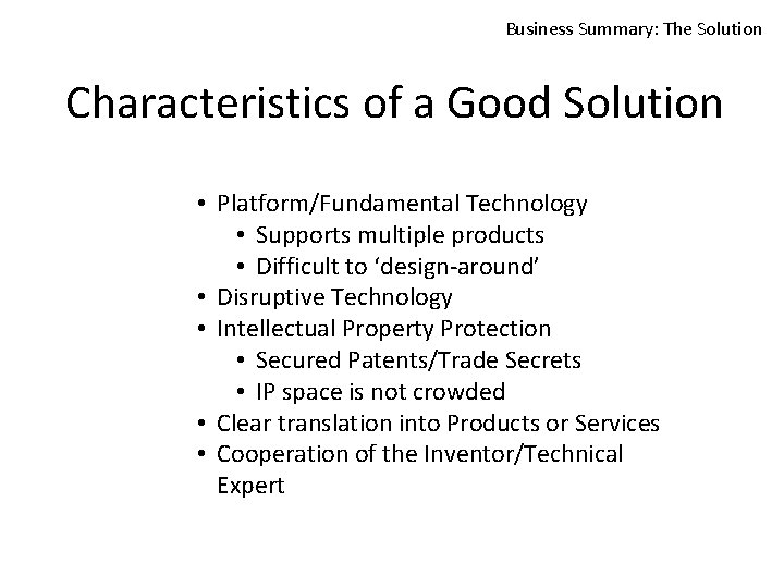 Business Summary: The Solution Characteristics of a Good Solution • Platform/Fundamental Technology • Supports