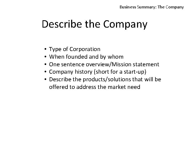 Business Summary: The Company Describe the Company • • • Type of Corporation When