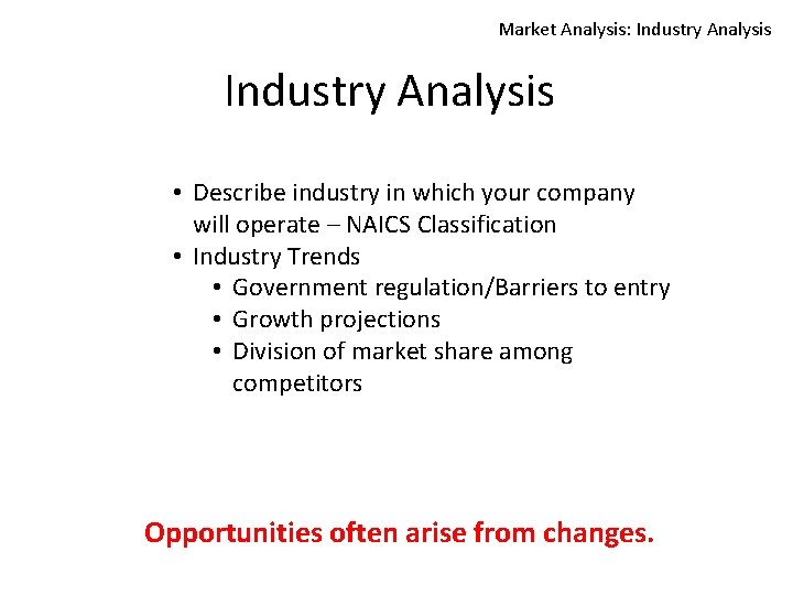 Market Analysis: Industry Analysis • Describe industry in which your company will operate –