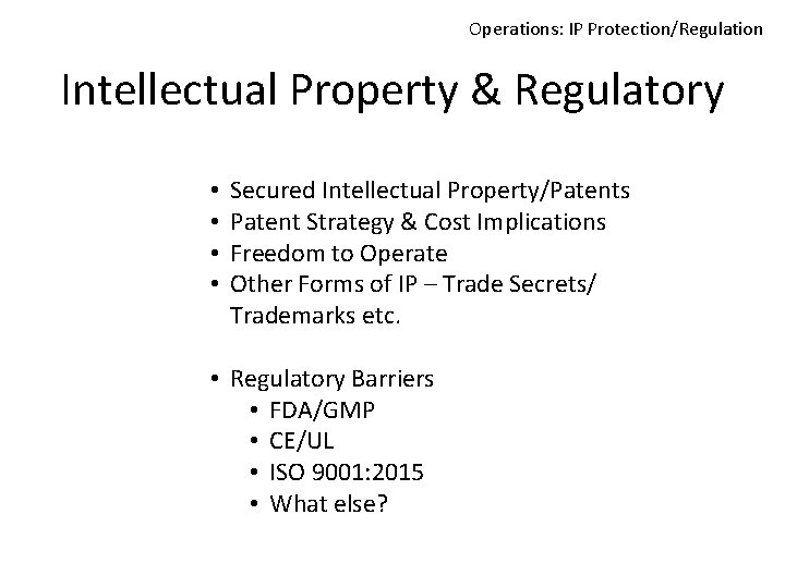 Operations: IP Protection/Regulation Intellectual Property & Regulatory • • Secured Intellectual Property/Patents Patent Strategy