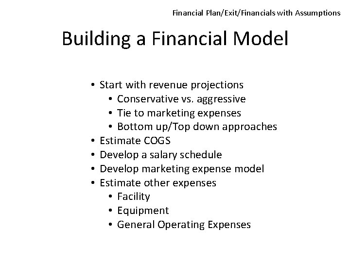Financial Plan/Exit/Financials with Assumptions Building a Financial Model • Start with revenue projections •