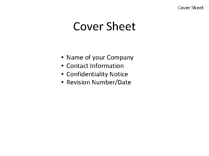 Cover Sheet • • Name of your Company Contact Information Confidentiality Notice Revision Number/Date