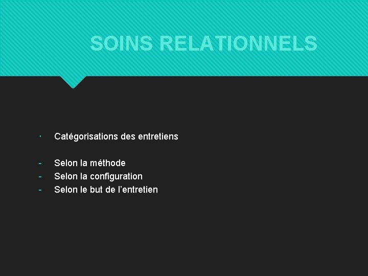 SOINS RELATIONNELS Catégorisations des entretiens - Selon la méthode Selon la configuration Selon le