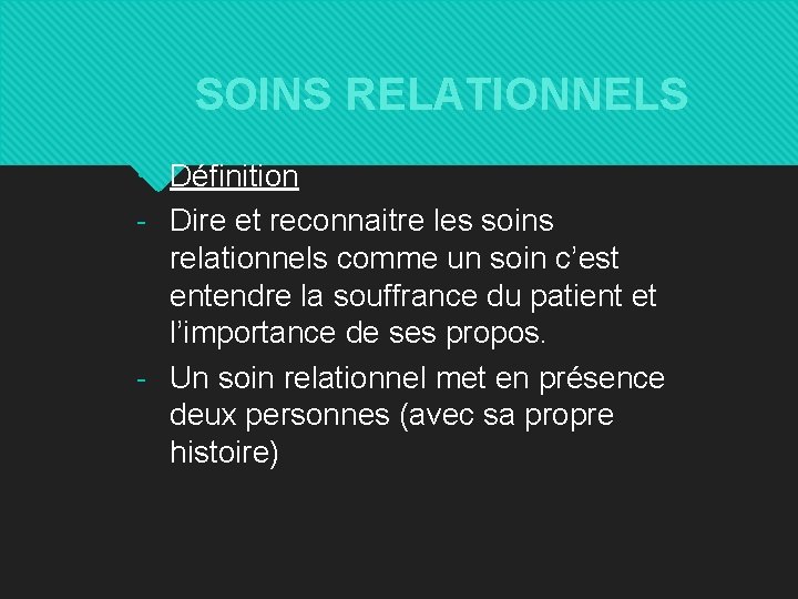 SOINS RELATIONNELS Définition - Dire et reconnaitre les soins relationnels comme un soin c’est