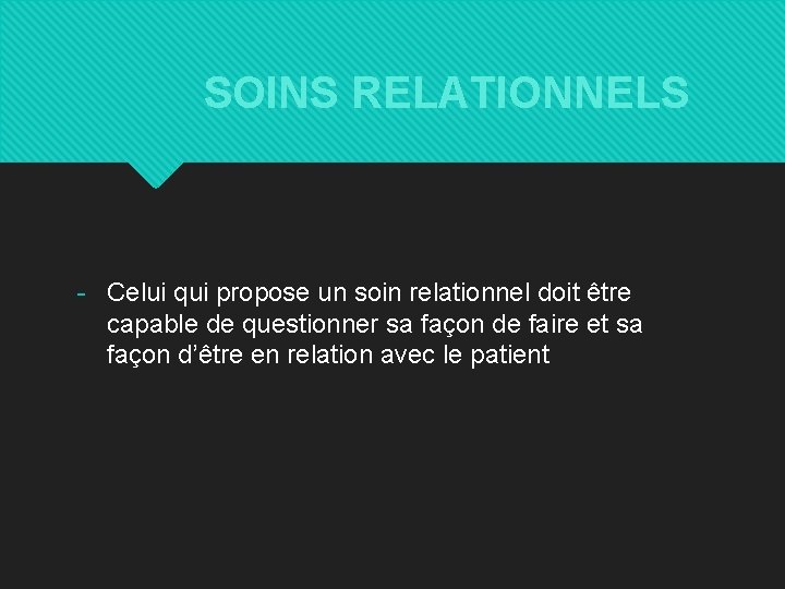 SOINS RELATIONNELS - Celui qui propose un soin relationnel doit être capable de questionner