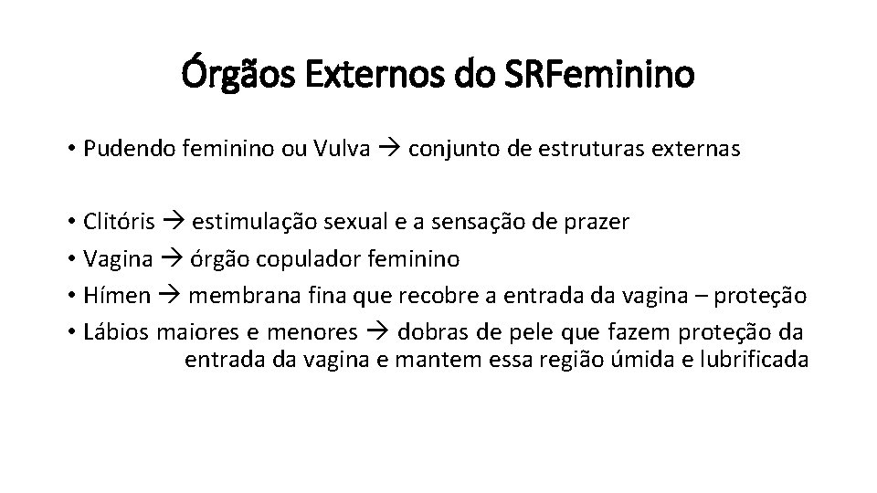 Órgãos Externos do SRFeminino • Pudendo feminino ou Vulva conjunto de estruturas externas •