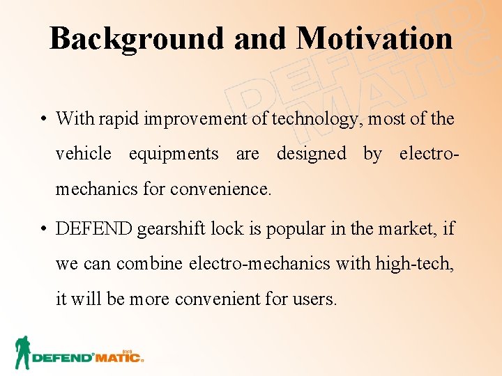 Background and Motivation • With rapid improvement of technology, most of the vehicle equipments