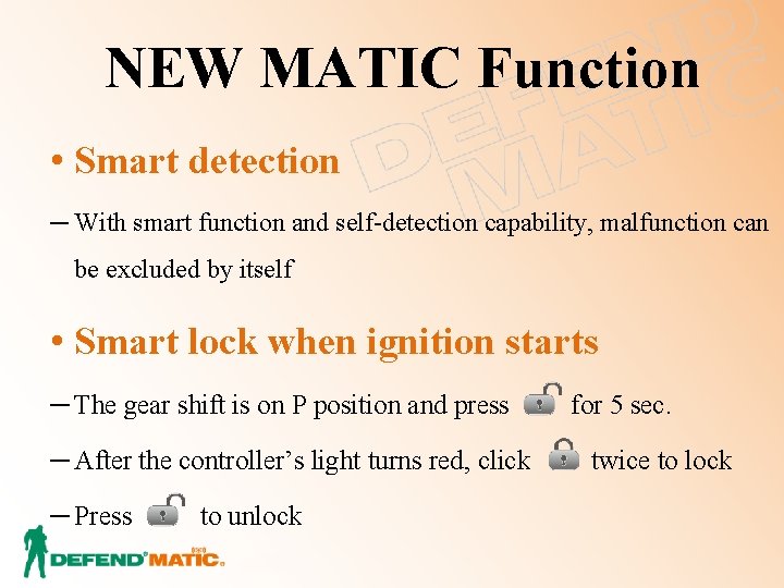 NEW MATIC Function • Smart detection ─ With smart function and self-detection capability, malfunction