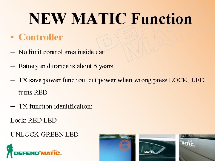 NEW MATIC Function • Controller ─ No limit control area inside car ─ Battery