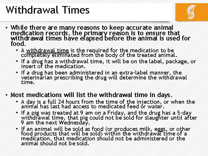 Withdrawal Times • While there are many reasons to keep accurate animal medication records,