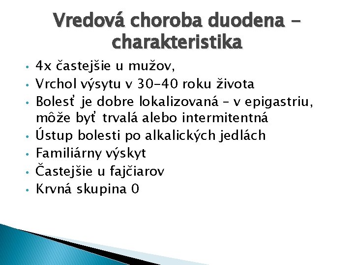 Vredová choroba duodena charakteristika • • 4 x častejšie u mužov, Vrchol výsytu v