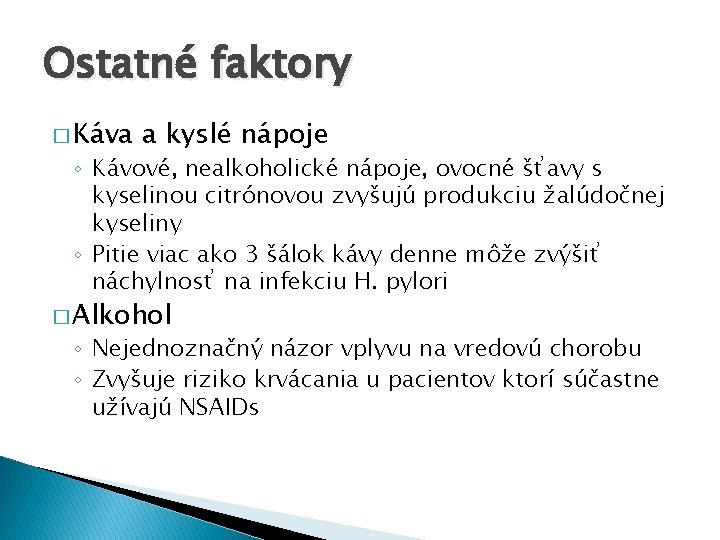 Ostatné faktory � Káva a kyslé nápoje ◦ Kávové, nealkoholické nápoje, ovocné šťavy s