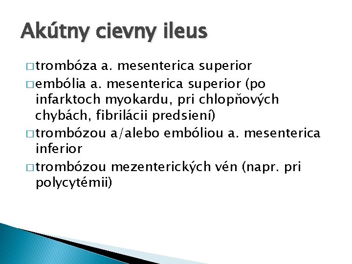 Akútny cievny ileus � trombóza a. mesenterica superior � embólia a. mesenterica superior (po
