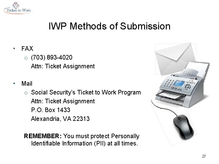 IWP Methods of Submission • FAX o (703) 893 -4020 Attn: Ticket Assignment •