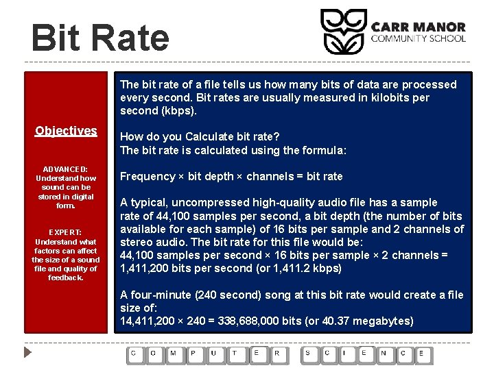 Bit Rate The bit rate of a file tells us how many bits of