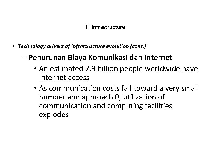 IT Infrastructure • Technology drivers of infrastructure evolution (cont. ) – Penurunan Biaya Komunikasi