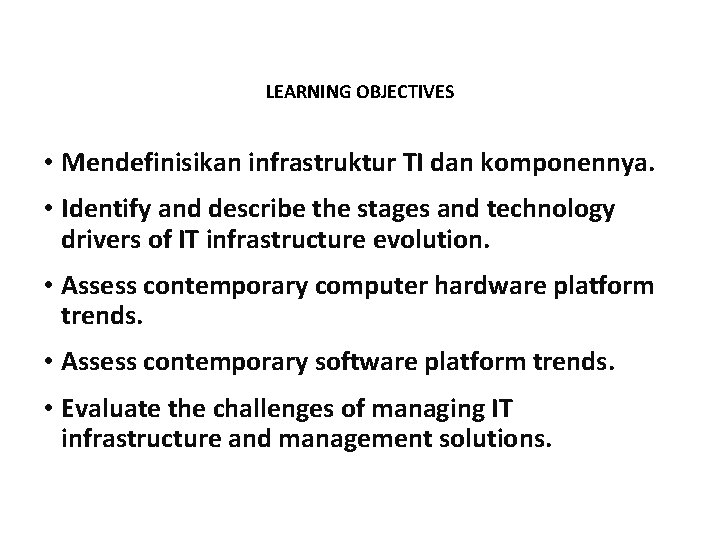 LEARNING OBJECTIVES • Mendefinisikan infrastruktur TI dan komponennya. • Identify and describe the stages