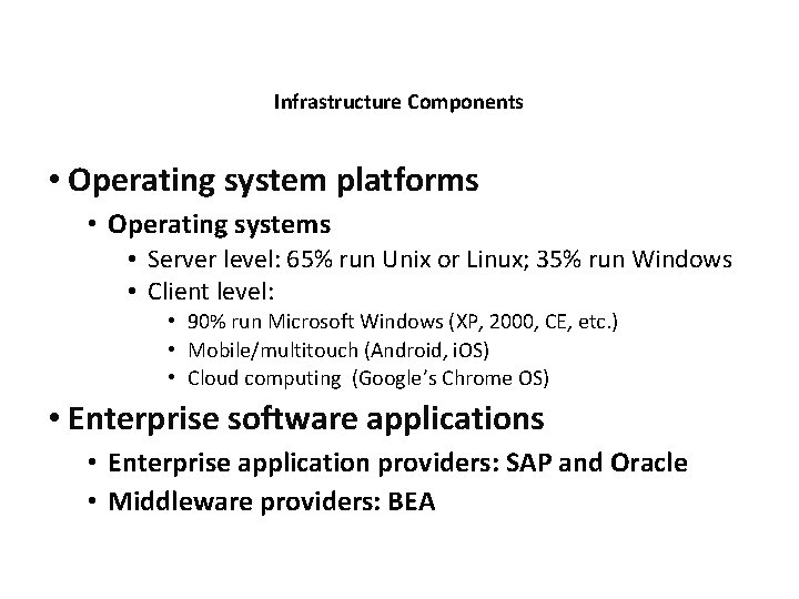 Infrastructure Components • Operating system platforms • Operating systems • Server level: 65% run