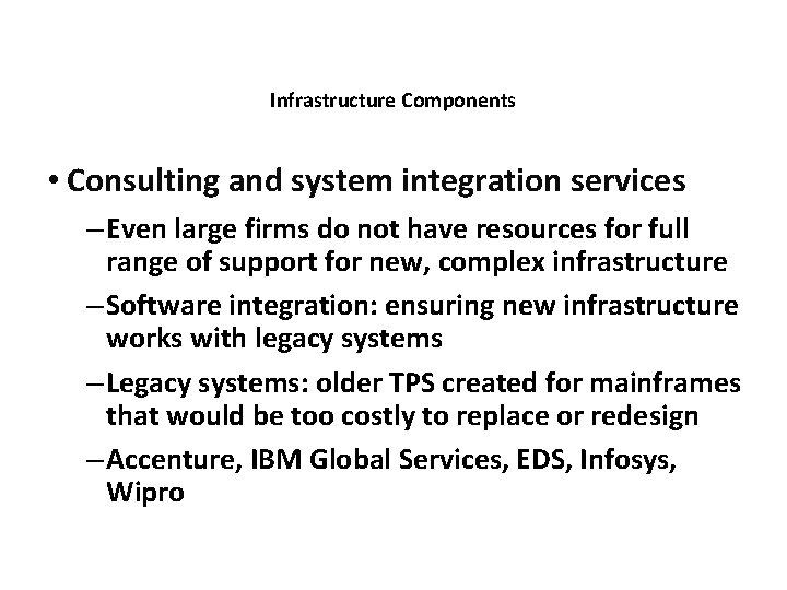 Infrastructure Components • Consulting and system integration services – Even large firms do not