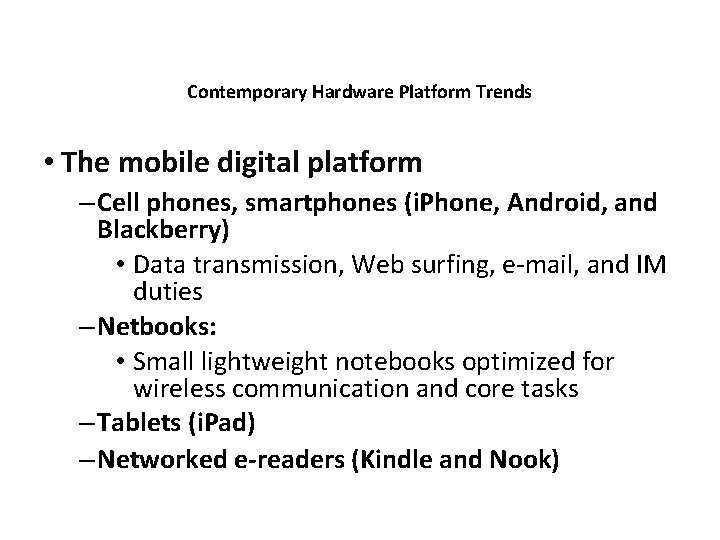 Contemporary Hardware Platform Trends • The mobile digital platform – Cell phones, smartphones (i.