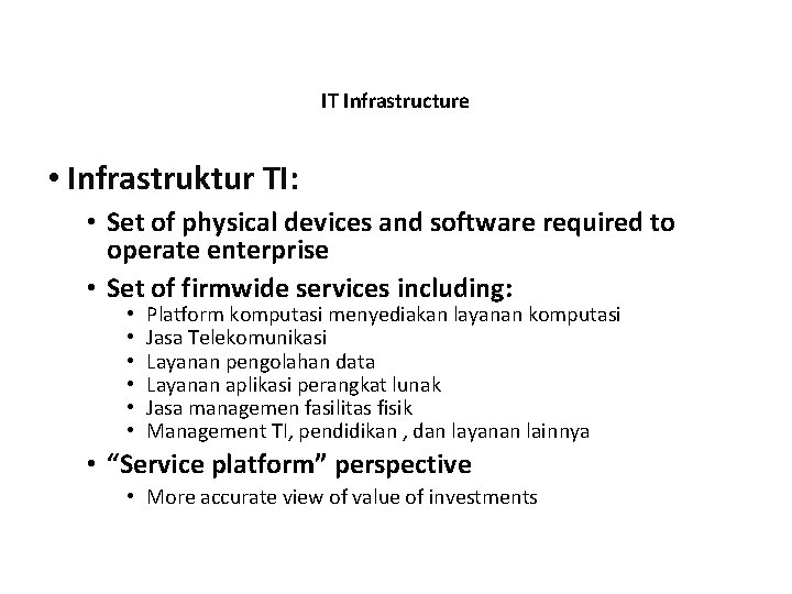 IT Infrastructure • Infrastruktur TI: • Set of physical devices and software required to