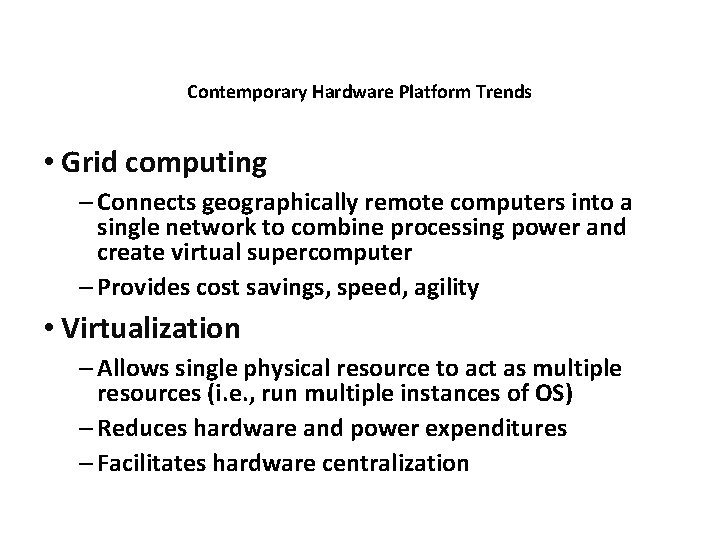 Contemporary Hardware Platform Trends • Grid computing – Connects geographically remote computers into a