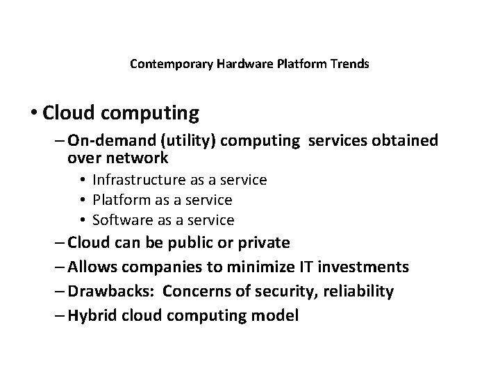 Contemporary Hardware Platform Trends • Cloud computing – On-demand (utility) computing services obtained over