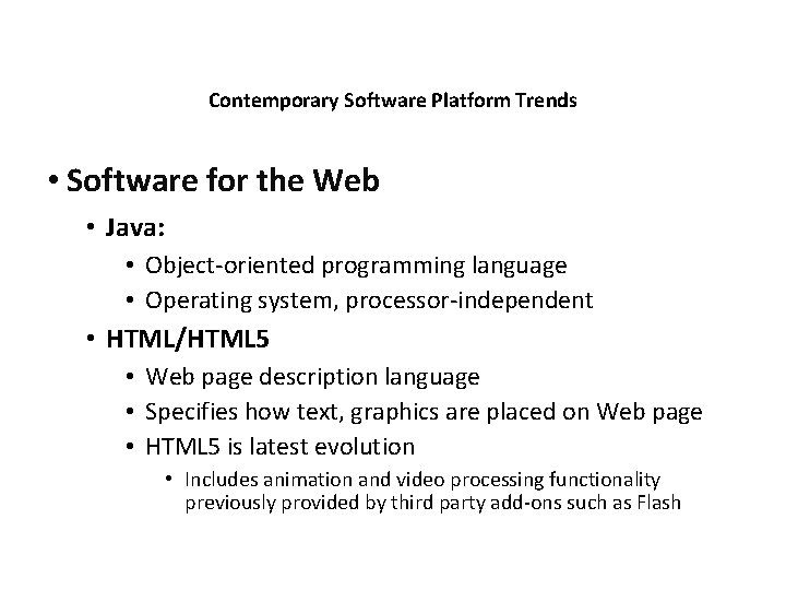 Contemporary Software Platform Trends • Software for the Web • Java: • Object-oriented programming