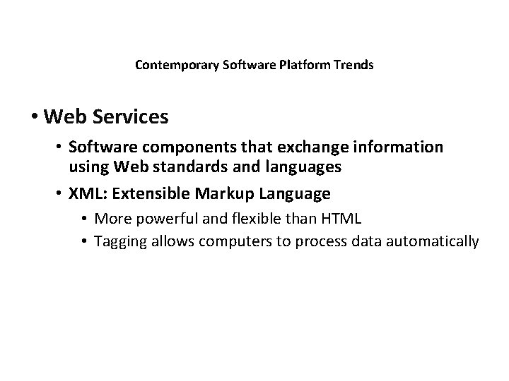 Contemporary Software Platform Trends • Web Services • Software components that exchange information using