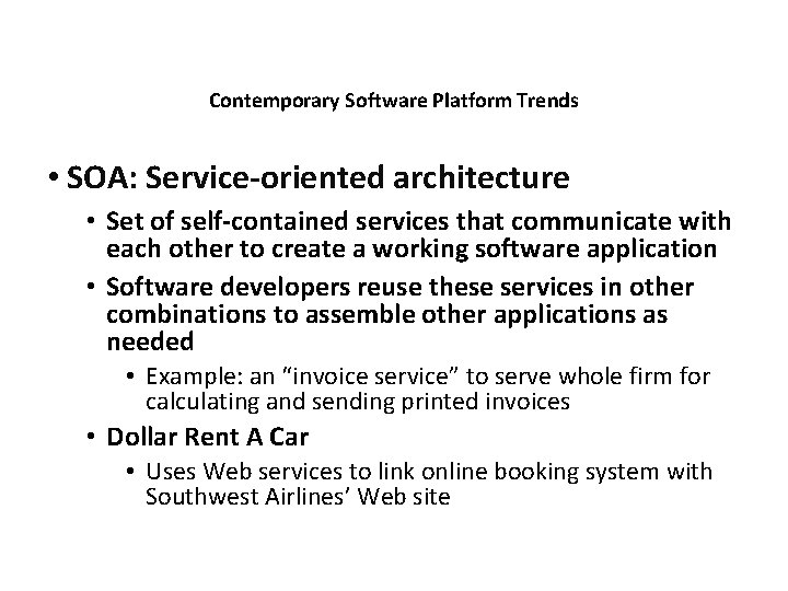 Contemporary Software Platform Trends • SOA: Service-oriented architecture • Set of self-contained services that