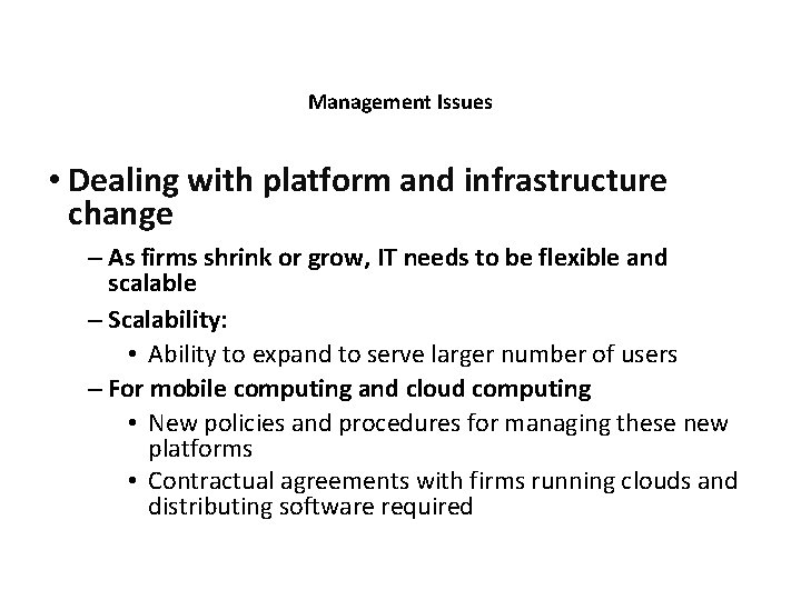 Management Issues • Dealing with platform and infrastructure change – As firms shrink or