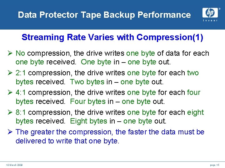 Data Protector Tape Backup Performance Streaming Rate Varies with Compression(1) Ø No compression, the