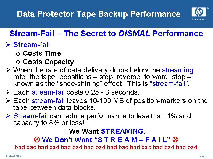 Data Protector Tape Backup Performance Stream-Fail – The Secret to DISMAL Performance Ø Stream-fail