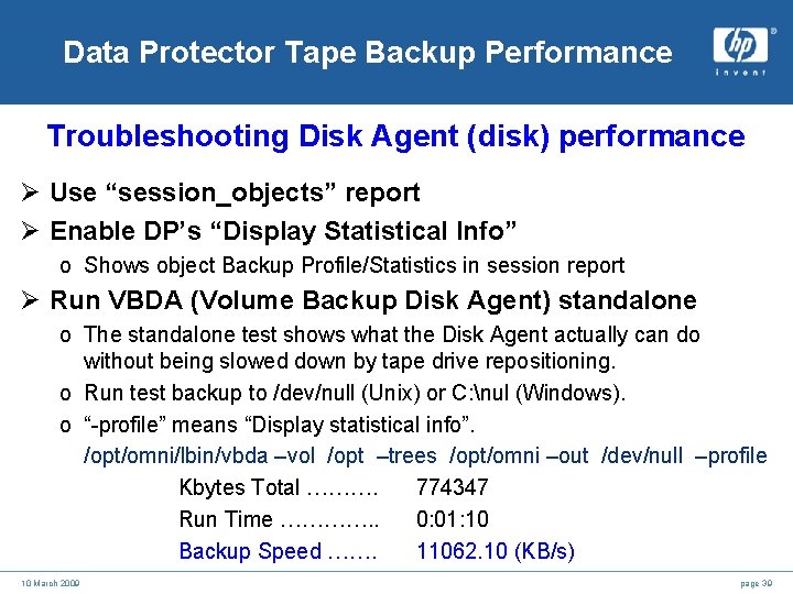 Data Protector Tape Backup Performance Troubleshooting Disk Agent (disk) performance Ø Use “session_objects” report