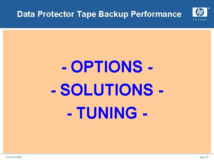 Data Protector Tape Backup Performance - OPTIONS - SOLUTIONS - TUNING 10 March 2009