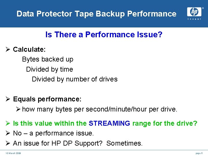 Data Protector Tape Backup Performance Is There a Performance Issue? Ø Calculate: Bytes backed